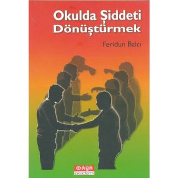 OKULDA ŞIDDETI DÖNÜŞTÜRMEK - FERIDUN BALCI