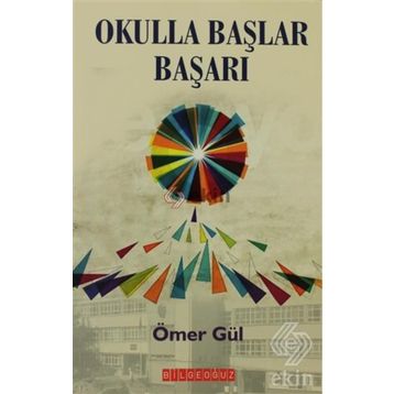 OKULLA BAŞLAR BAŞARI - ÖMER GÜL