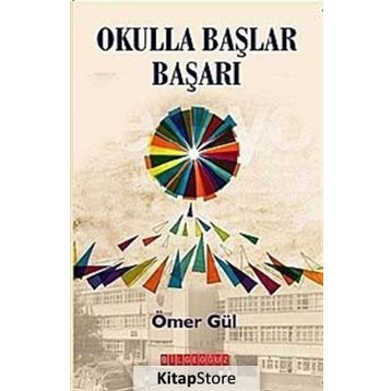 OKULLA BAŞLAR BAŞARI - ÖMER GÜL