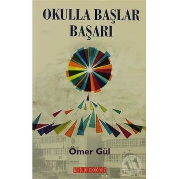 OKULLA BAŞLAR BAŞARI - ÖMER GÜL