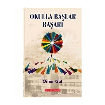 OKULLA BAŞLAR BAŞARI - ÖMER GÜL