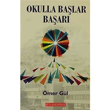 OKULLA BAŞLAR BAŞARI - ÖMER GÜL