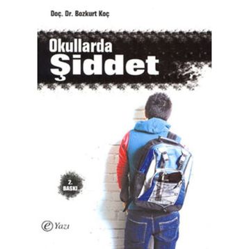 OKULLARDA ŞİDDET LISE ÖĞRENCİLERİNDE ŞİDDET, SALDIRGANLIK VE DİNDARLIK İLİŞKİSİ - BOZKURT KOÇ