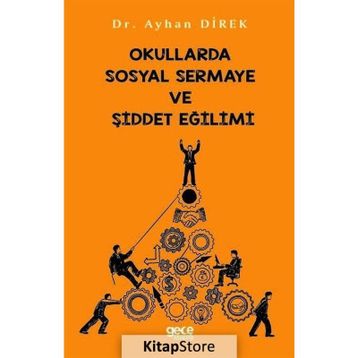 Okullarda Sosyal Sermaye Ve Şiddet Eğilimi - Ayhan Direk