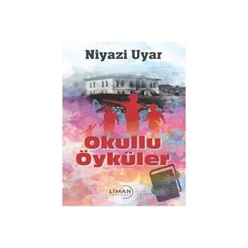 Okullu Öyküler Niyazi Uyar