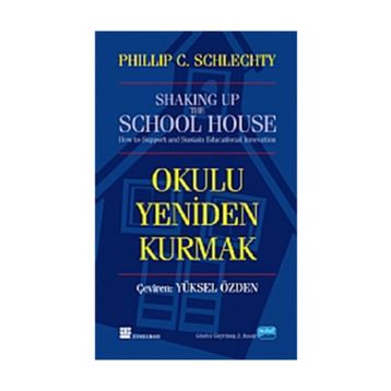 OKULU YENIDEN KURMAK - PHILIP C. SCHLECHTY