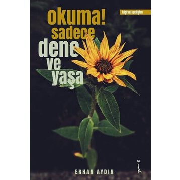 Okuma! Sadece Dene ve Yaşa - Erhan Aydın