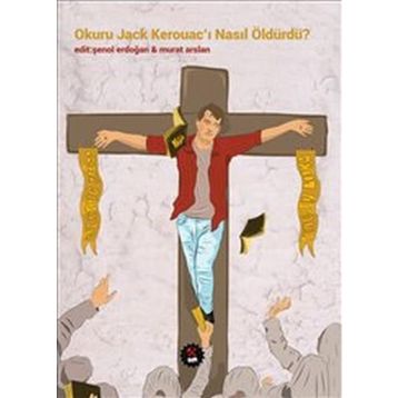 Okuru Jack Kerouacı Nasıl Öldürdü - Kolektif
