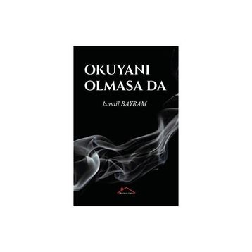 Okuyanı Olmasa da - İsmail Bayram