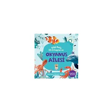 Okyanus Ailesi - Bilgi Dolu İlk Kitaplarım - Kevser Aya - Sincap Kitap Yayınları