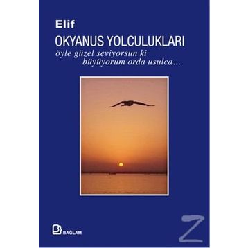 Okyanus Yolculukları Öyle Güzel Seviyorsun ki Büyüyorum Orda Usulca - Elif Gilgilili