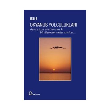 Okyanus Yolculukları Öyle Güzel Seviyorsun ki Büyüyorum Orda Usulca - Elif Gilgilili