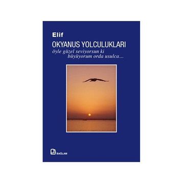 Okyanus Yolculukları Öyle Güzel Seviyorsun ki Büyüyorum Orda Usulca - Elif Gilgilili