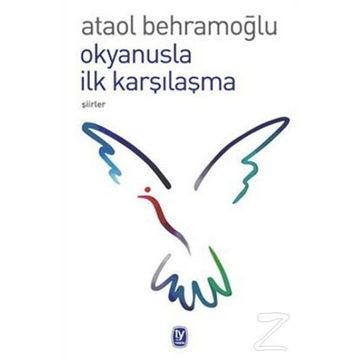 OKYANUSLA İLK KARŞILAŞMA - ATAOL BEHRAMOĞLU