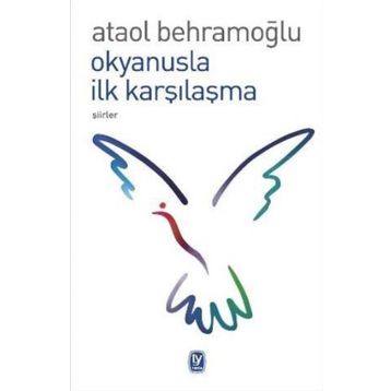 OKYANUSLA İLK KARŞILAŞMA - ATAOL BEHRAMOĞLU