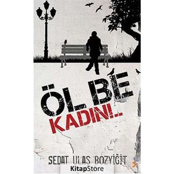 ÖL BE KADIN!.. - SEDAT ULAŞ BOZYIĞIT