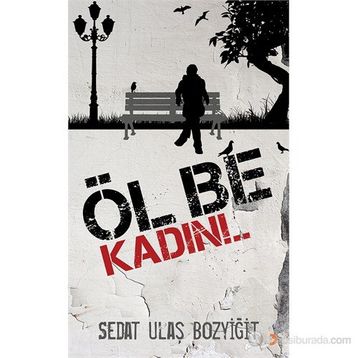 ÖL BE KADIN!.. - SEDAT ULAŞ BOZYIĞIT