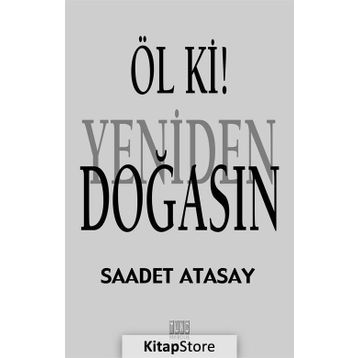 Öl ki! Yeniden Doğasın - Saadet Atasay