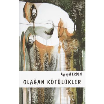 Olağan Kötülükler - Ayşegül Erden