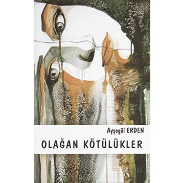 Olağan Kötülükler - Ayşegül Erden