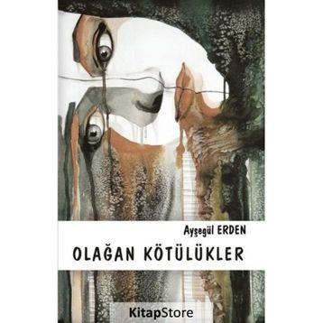 Olağan Kötülükler - Ayşegül Erden