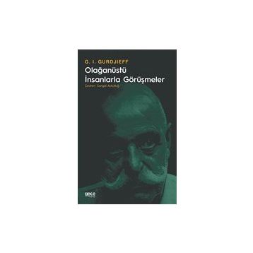 Olağanüstü İnsanlarla Görüşmeler - G. I. Gurdjieff