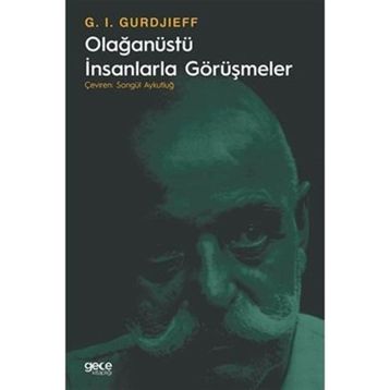 Olağanüstü İnsanlarla Görüşmeler - G. I. Gurdjieff