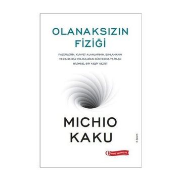 Olanaksızın Fiziği - Michio Kaku