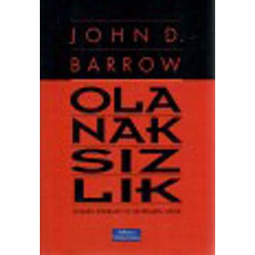 OLANAKSIZLIK BILIMIN SINIRLARI VE SINIRLARIN BILIMI - JOHN D. BARROW