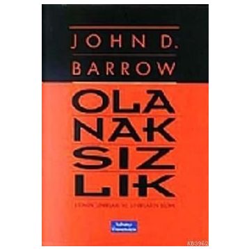 OLANAKSIZLIK BILIMIN SINIRLARI VE SINIRLARIN BILIMI - JOHN D. BARROW