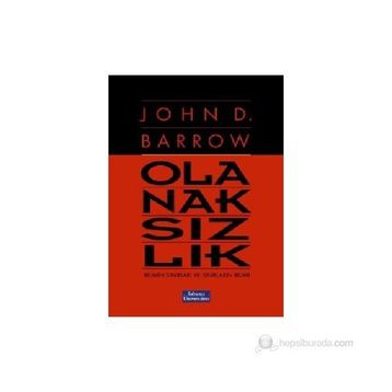OLANAKSIZLIK BILIMIN SINIRLARI VE SINIRLARIN BILIMI - JOHN D. BARROW