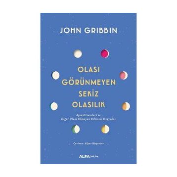 Olası Görünmeyen Sekiz Olasılık - John Gribbin