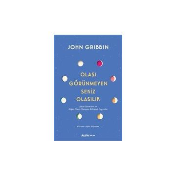 Olası Görünmeyen Sekiz Olasılık - John Gribbin