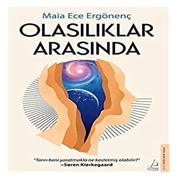 Olasılıklar Arasında - Maia Ece Ergönenç - Destek Yayınları