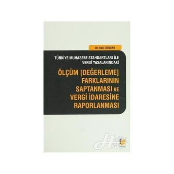 ÖLÇÜM, DEĞERLEME FARKLARININ SAPTANMASI VE VERGI İDARESINE RAPORLANMASI - BAKI DÜNDAR