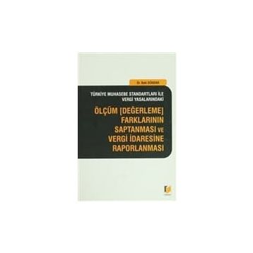 ÖLÇÜM, DEĞERLEME FARKLARININ SAPTANMASI VE VERGI İDARESINE RAPORLANMASI - BAKI DÜNDAR