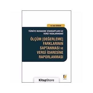 ÖLÇÜM, DEĞERLEME FARKLARININ SAPTANMASI VE VERGI İDARESINE RAPORLANMASI - BAKI DÜNDAR