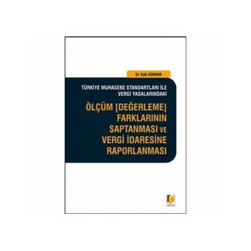 ÖLÇÜM, DEĞERLEME FARKLARININ SAPTANMASI VE VERGI İDARESINE RAPORLANMASI - BAKI DÜNDAR