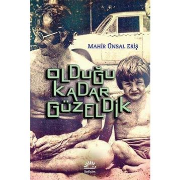 OLDUĞU KADAR GÜZELDIK - MAHIR ÜNSAL ERIŞ