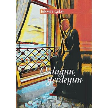 Olduğun Yerdeyim - Hikmet Gülay
