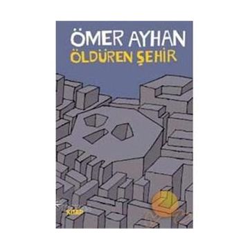ÖLDÜREN ŞEHİR - ÖMER AYHAN