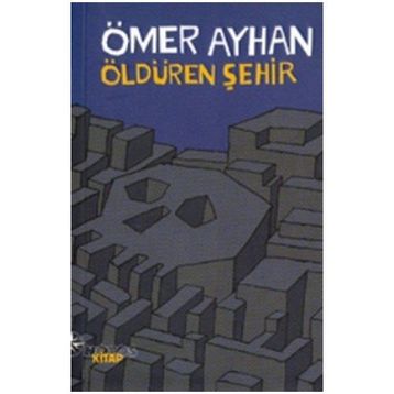ÖLDÜREN ŞEHİR - ÖMER AYHAN