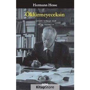 ÖLDÜRMEYECEKSİN SEÇME DENEMELER - HERMANN HESSE
