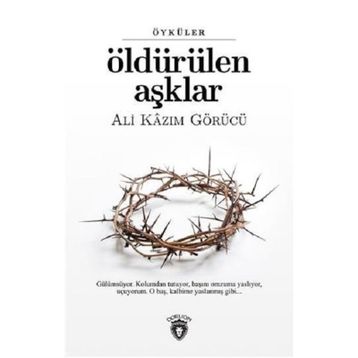 Öldürülen Aşklar - Ali Kazım Görücü