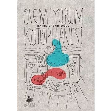 Ölemiyorum Kütüphanesi - Barış Efendioğlu