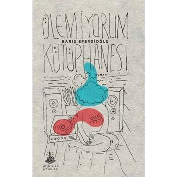 Ölemiyorum Kütüphanesi - Barış Efendioğlu