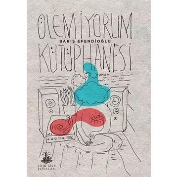 Ölemiyorum Kütüphanesi - Barış Efendioğlu