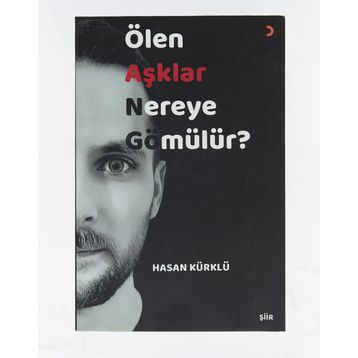 Ölen Aşklar Nereye Gömülür? Hasan Kürklü