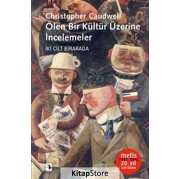 ÖLEN BIR KÜLTÜR ÜZERİNE İNCELEMELER - CHRISTOPHER CAUDWELL