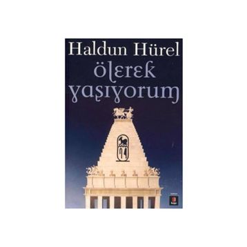 ÖLEREK YAŞIYORUM - HALDUN HÜREL